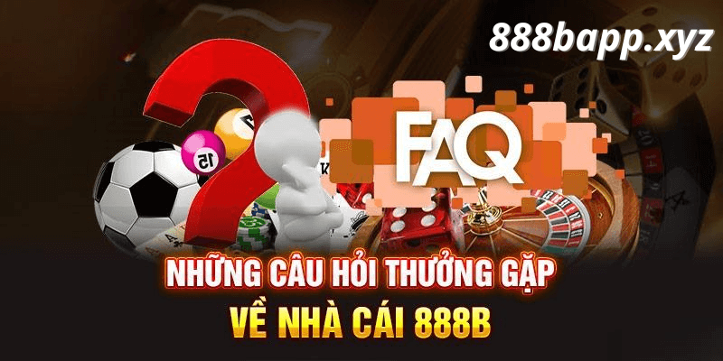 Những câu hỏi thường gặp tại nhà cái 888b